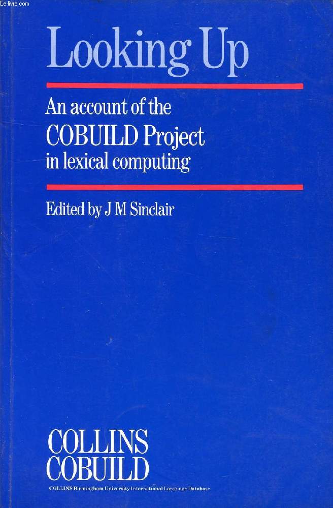 LOOKING UP, AN ACCOUNT OF THE COBUILD PROJECT IN LEXICAL COMPUTING