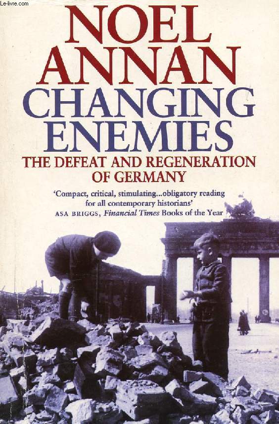 CHANGING ENEMIES, THE DEFEAT AND REGENERATION OF GERMANY