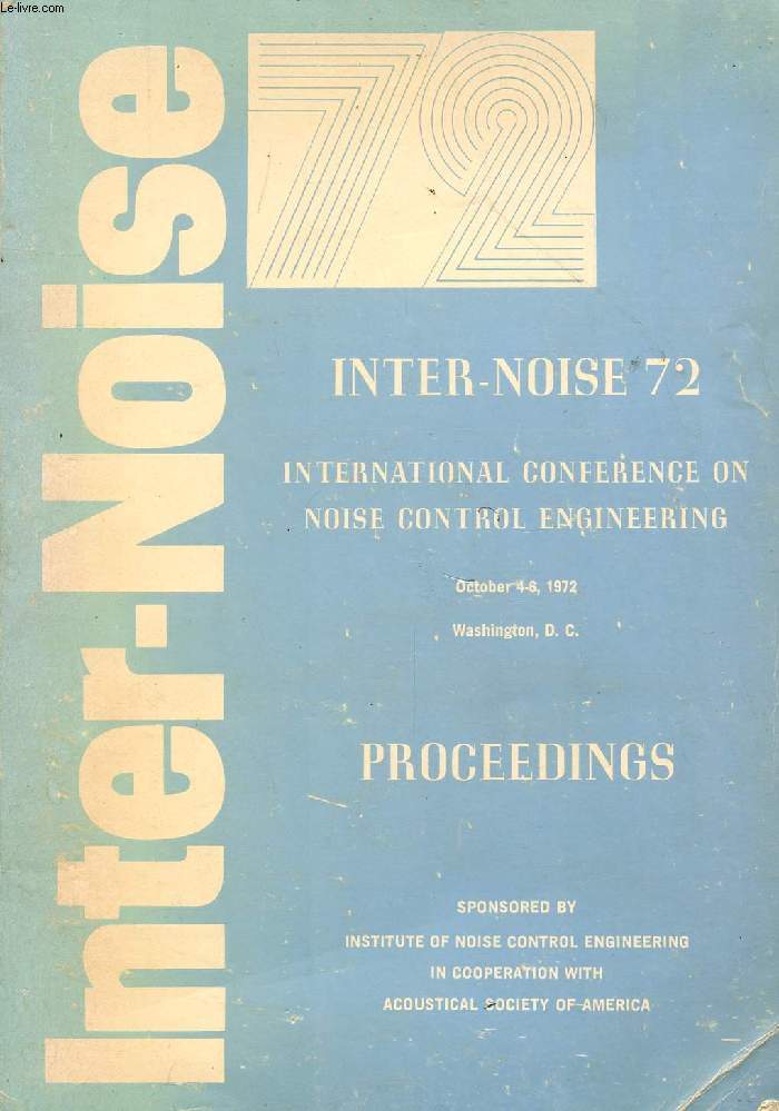 INTER-NOISE 72, INTERNATIONAL CONFERENCE ON NOISE CONTROL ENGINEERING, PROCEEDINGS