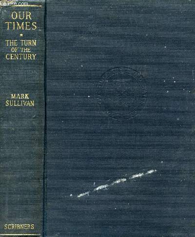 OUR TIMES, THE UNITED STATES, 1900-1925, I, THE TURN OF THE CENTURY