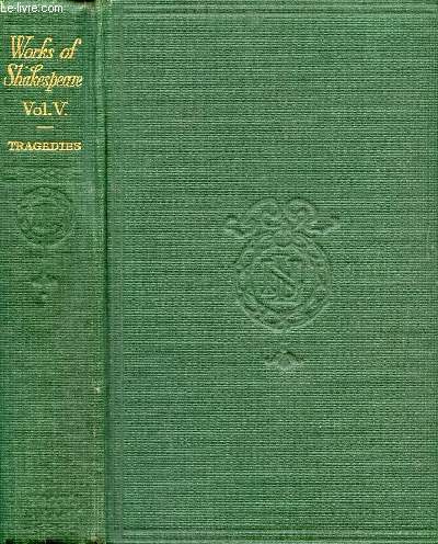 THE WORKS OF WILLIAM SHAKESPEARE, VOL. V, TRAGEDIES