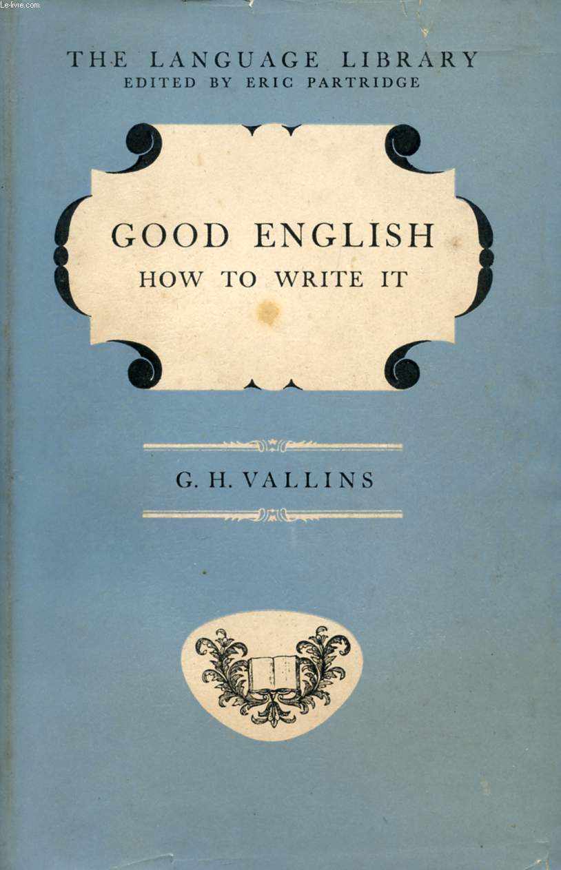 GOOD ENGLISH, HOW TO WRITE IT