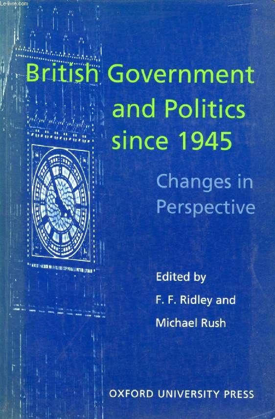 BRITISH GOVERNMENT AND POLITICS SINCE 1945: CHANGES IN PERSPECTIVE