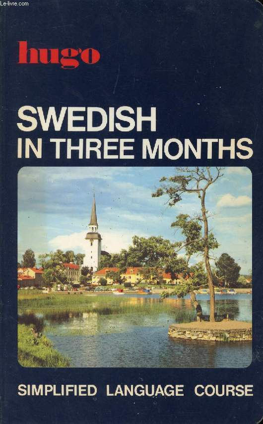 SWEDISH IN THREE MONTHS, GRAMMAR EXERCICES CONVERSATION AND READING