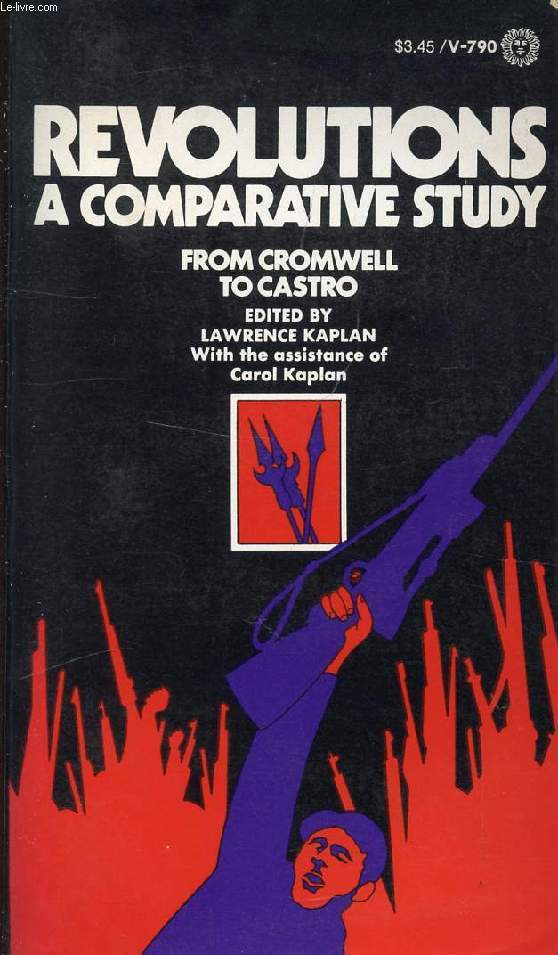 REVOLUTIONS, A COMPARATIVE STUDY, FROM CROMWELL TO CASTRO