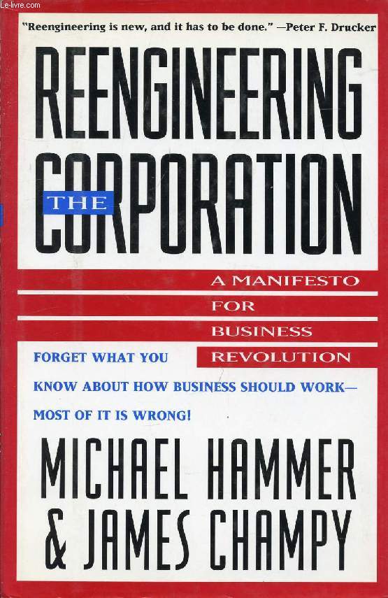 REENGINEERING THE CORPORATION, A MANIFESTO FOR BUSINESS REVOLUTION
