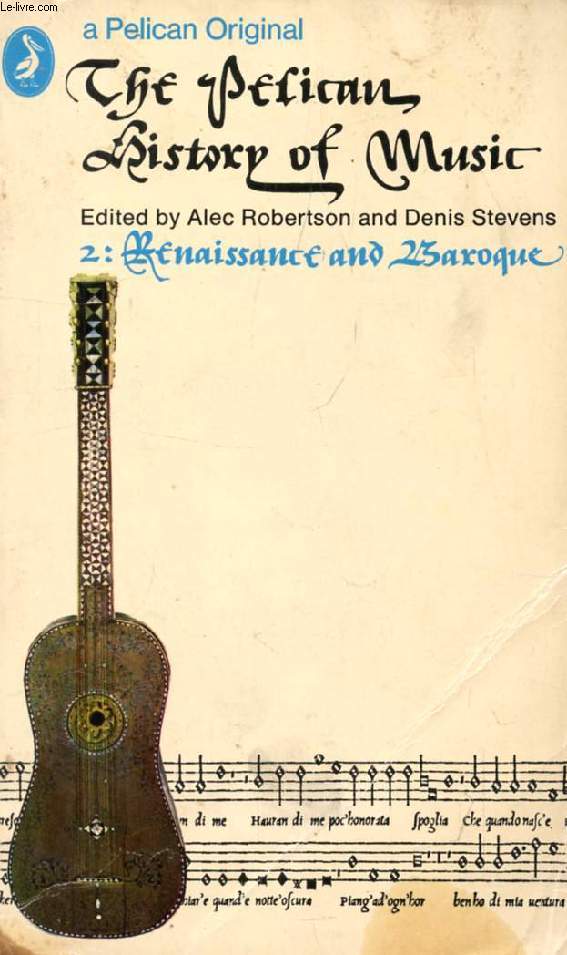 THE PELICAN HISTORY OF MUSIC, 2, RENAISSANCE AND BAROQUE