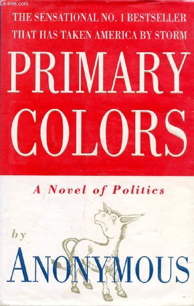 PRIMARY COLORS, A Novel of POLITICS