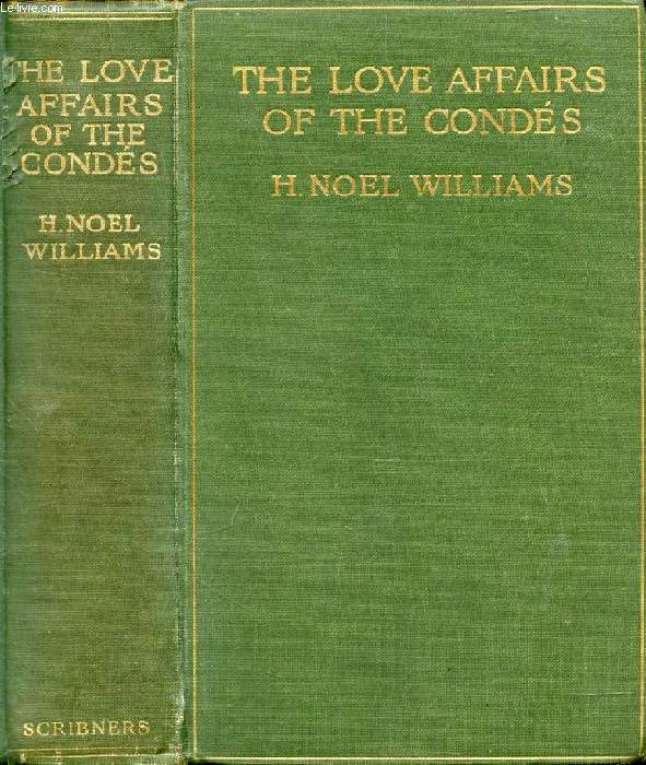 THE LOVE-AFFAIRS OF THE CONDES (1530-1740)