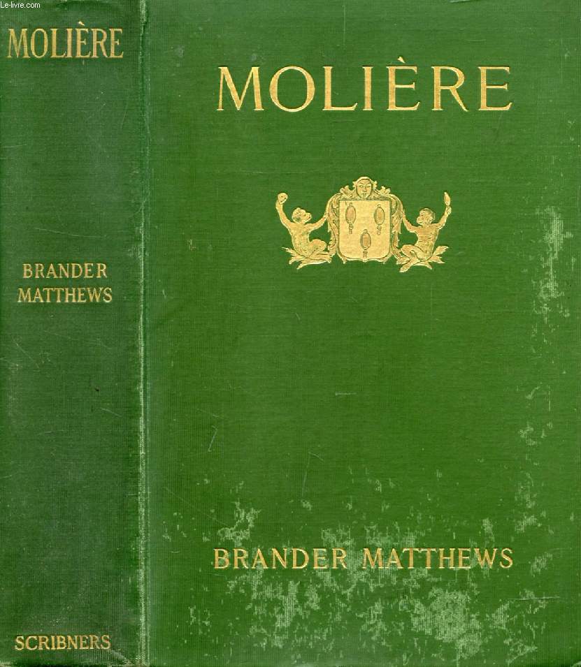MOLIERE, HIS LIFE AND HIS WORK