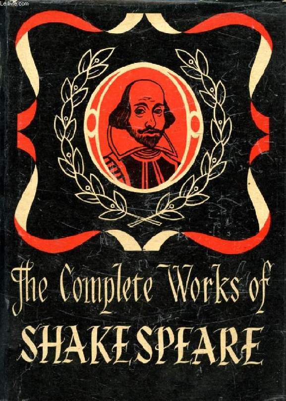 THE COMPLETE WORKS OF WILLIAM SHAKESPEARE, Comprising His Plays and Poems