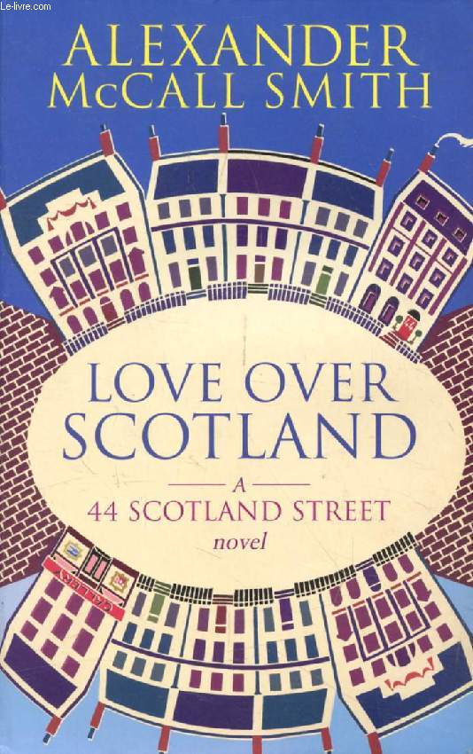 LOVE OVER SCOTLAND, A 44 Scotland Street Novel