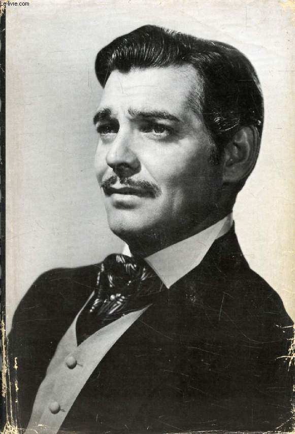 LONG LIVE THE KING, A Biography of Clark Gable