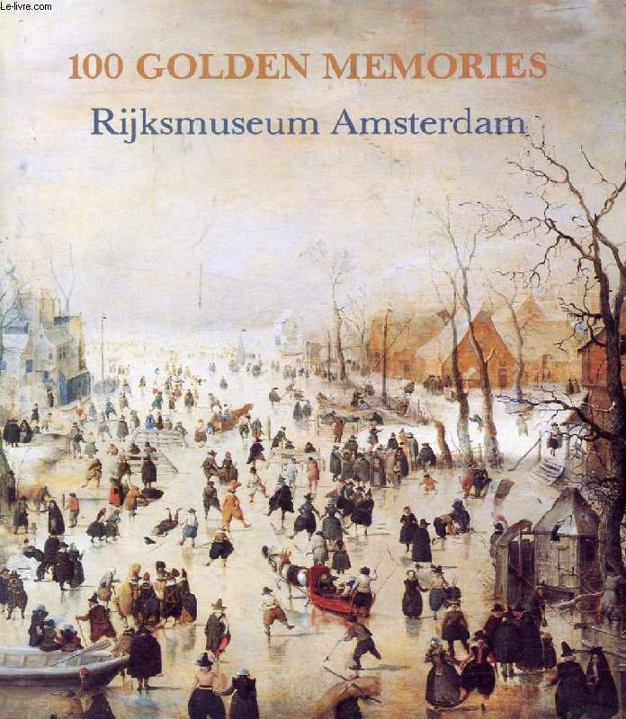 100 GOLDEN MEMORIES, RIJKSMUSEUM AMSTERDAM