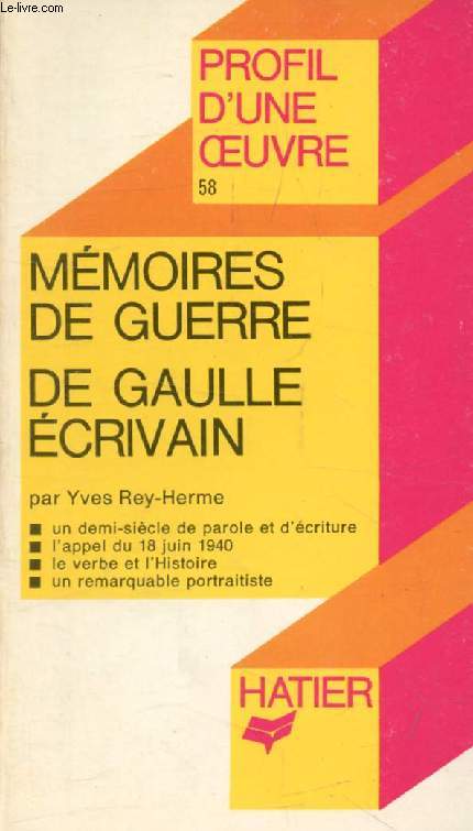 MEMOIRES DE GUERRE, DE GAULLE ECRIVAIN (Profil d'une Oeuvre, 58)