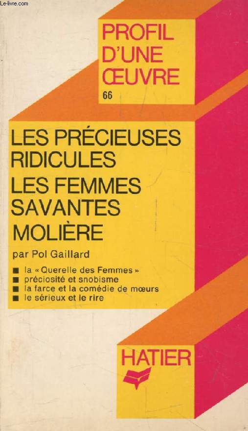 LES PRECIEUSES RIDICULES, LES FEMMES SAVANTES, MOLIERE (Profil d'une Oeuvre, 66)