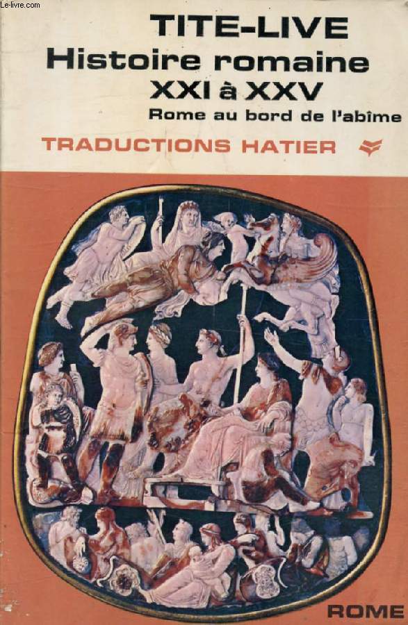 HISTOIRE ROMAINE, Livres XXI-XXX, Rome au Bord de l'Abme (Traductions Hatier)
