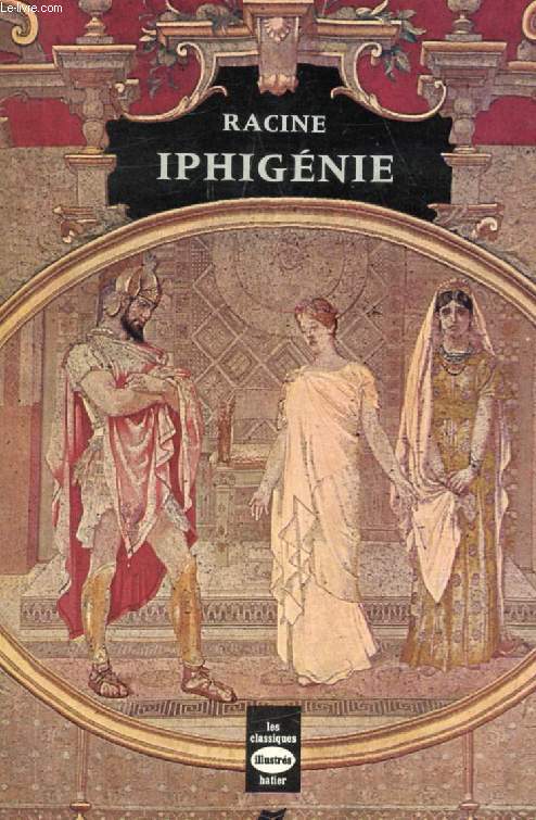 IPHIGENIE (Les Classiques Illustrs)