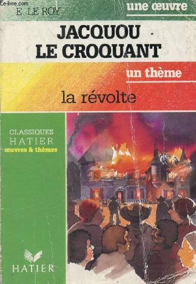 JACQUOU LE CROQUANT (Une Oeuvre), LA REVOLTE (Un Thme) (Classiques Illustrs Hatier)