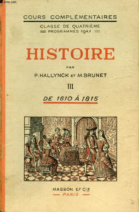 HISTOIRE, III, DE 1610 A 1815, CLASSE DE 4e DES COURS COMPLEMENTAIRES