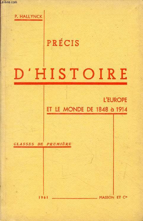 PRECIS D'HISTOIRE, L'EUROPE ET LE MONDE DE 1848 A 1914, CLASSES DE 1re