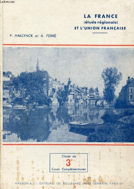 LA FRANCE (ETUDE REGIONALE) ET L'UNION FRANCAISE, CLASSE DE 3e DES COURS COMPLEMENTAIRES