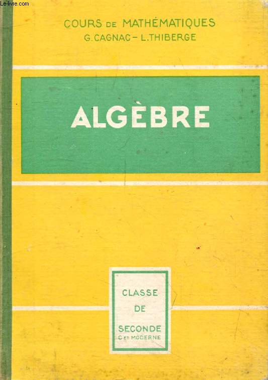 ALGEBRE, CLASSES DE 2de C ET MODERNE