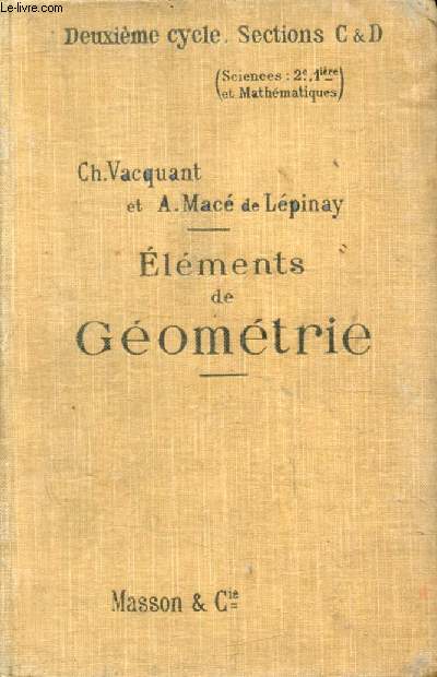 ELEMENTS DE GEOMETRIE, A L'USAGE DES CLASSES DE SCIENCES (2e CYCLE) (CLASSES DE 2e, 1re C ET D, ET MATHEMATIQUES)