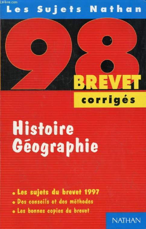 HISTOIRE GEOGRAPHIE, BREVET 98, CORRIGES (LES SUJETS NATHAN)