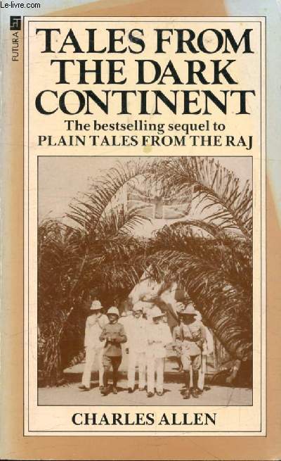 TALES FROM THE DARK CONTINENT, Images of British Colonial Africa in the Twentieth Century