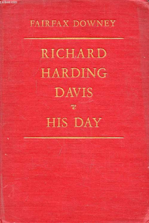RICHARD HARDING DAVIS, HIS DAY