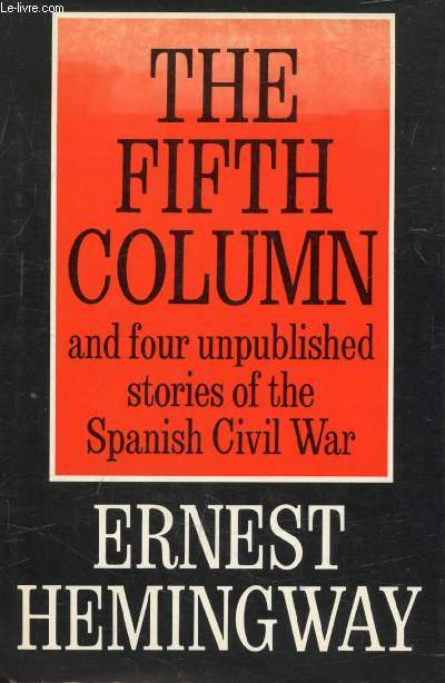 THE FIFTH COLUMN, AND FOUR STORIES OF THE SPANISH CIVIL WAR