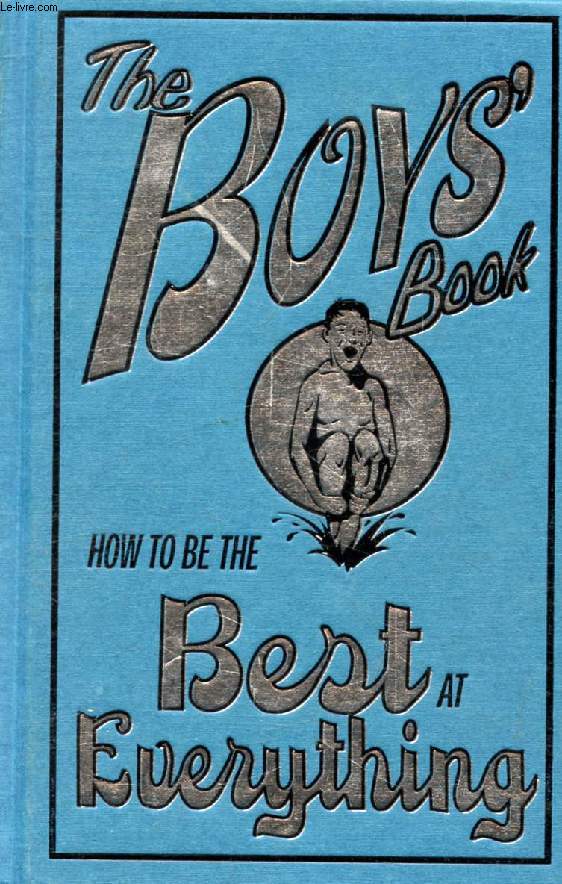 THE BOYS' BOOK (How to Be the Best at Everything)