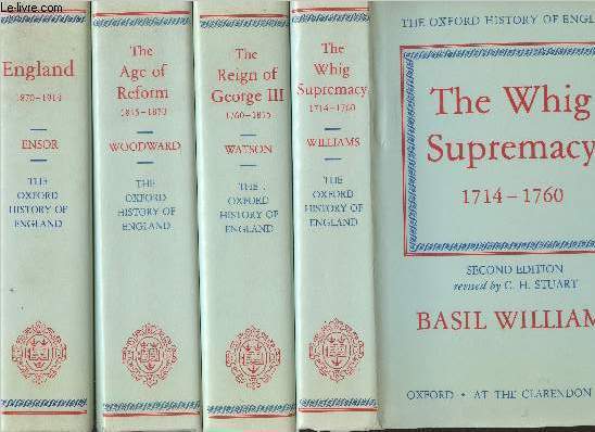 4 volumes/ The oxford History of England- 1714-1760: The whig supremacy/ 1760-1815: The reign of George III/ 1815-1870: The age of Reform- 1870-1914: England