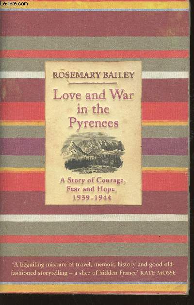 Love and war in the Pyrenees- A story of Courage, Fear and Hopze 1939-1944