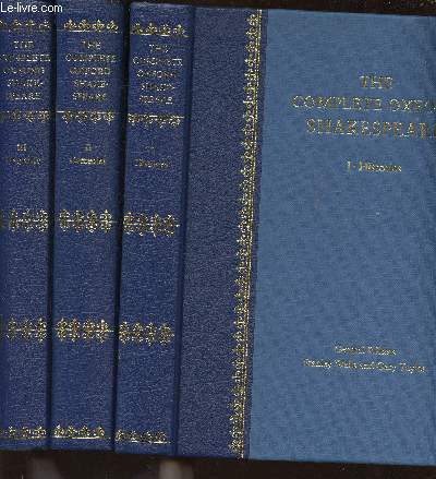 The Complete Oxford Shakespeare. Tomes I  III (3 volumes). Tome I : Histories. Tome II : Comedies. Tome III : Tragedies.