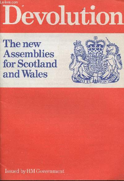 Devolution. The new Assemblies for Scotland and Wales