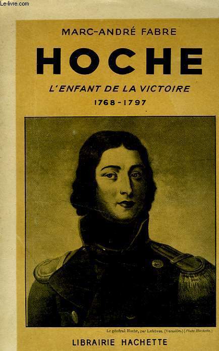 HOCHE, L'ENFANT DE LA VICTOIRE 1768-1797