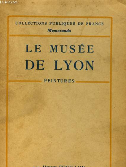 LE MUSEE DE LYON - COLLECTIONS DE FRANCE MEMORANDA - PEINTURES