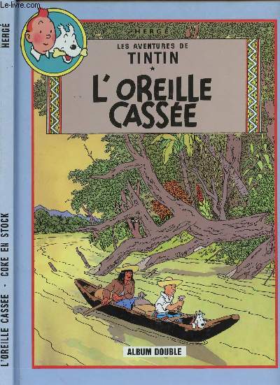 LES AVENTURES DE TINTIN - ALBUM DOUBLE - TOME 6 : L'OREILLE CASSEE - TOME 19 : COKE EN STOCK.