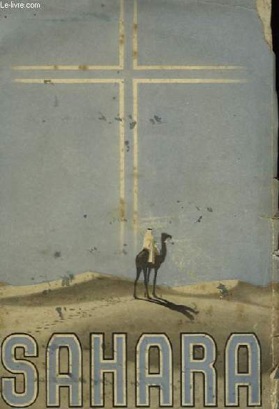 Sahara. Le Pays et la Mission.