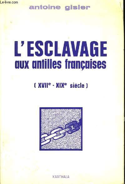 L'Esclavage aux Antilles franaise (XVII - XIXme sicle).