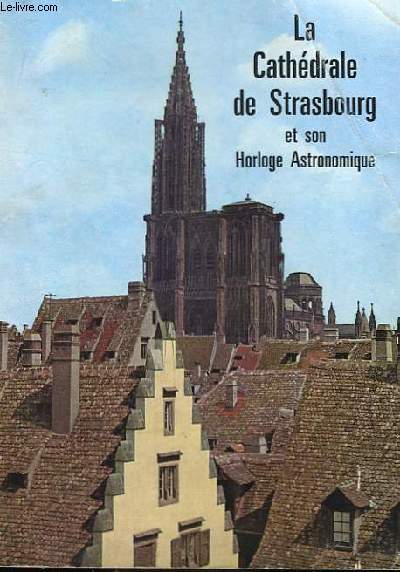 La Cathdale de Strasbourrg et l'Horloge Astronomique.