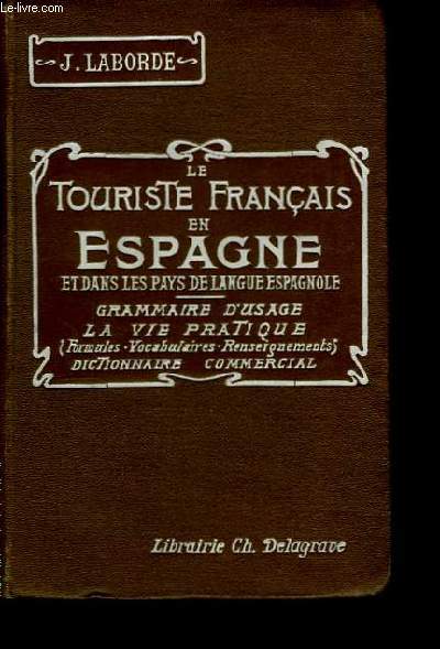Le Touriste Franais en Espagne, et dans les pays de langue espagnole.