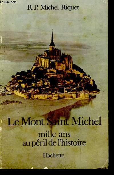 Le Mont Saint-Michel. Mille ans au pril de l'histoire