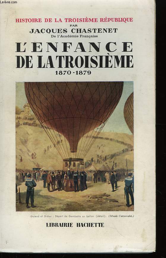 Histoire de la Troisime Rpublique. TOME I : L'Enfance de la Troisime. 1870 - 1879