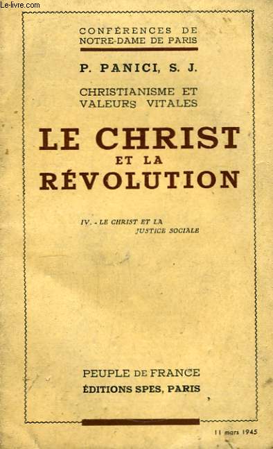 Le Christ et la Rvolution. TOME IV : Le Christ et la Justice Sociale.