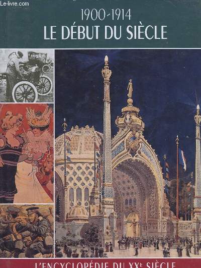 L'Encyclopdie du XXeme sicle. Le dbut du sicle 1900 - 1914.