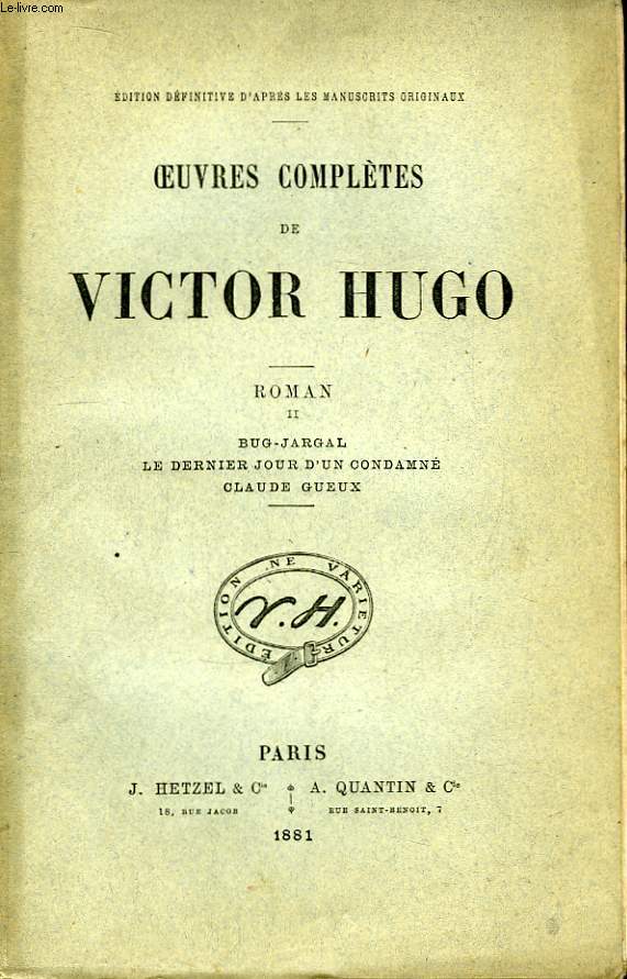 Oeuvres compltes de Victor Hugo. Roman, TOME II : Bug-Jargal - Le dernier jour d'un condamn - Claude Gueux.