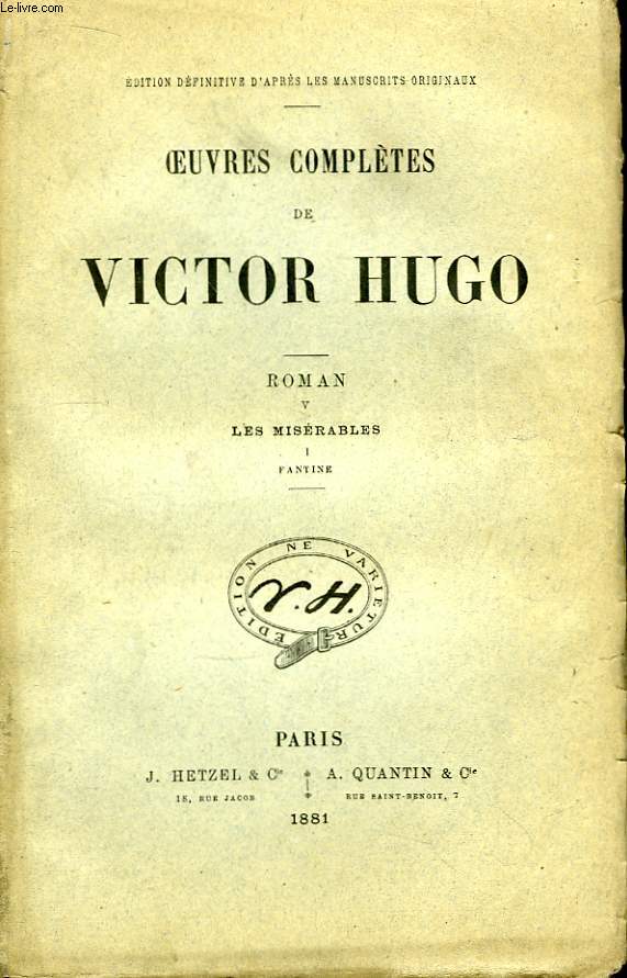 Oeuvres compltes de Victor Hugo. Roman, TOME V : Les Misrables, 1re partie : Fantine.